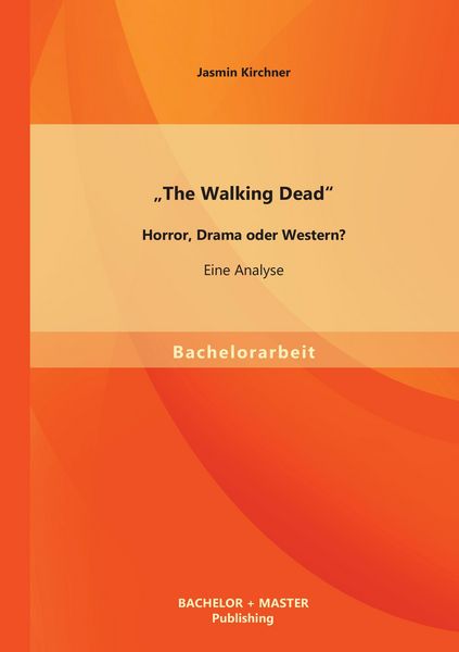 'The Walking Dead' - Horror, Drama oder Western? Eine Analyse