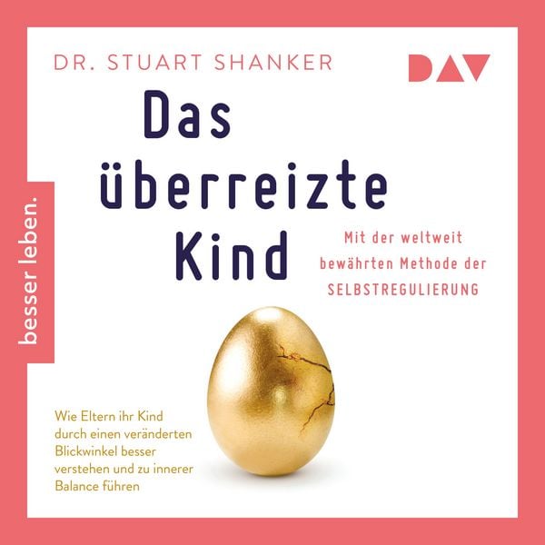 Das überreizte Kind. Wie Eltern ihr Kind besser verstehen und zu innerer Balance führen. Mit der weltweit bewährten Methode der Selbstregulierung