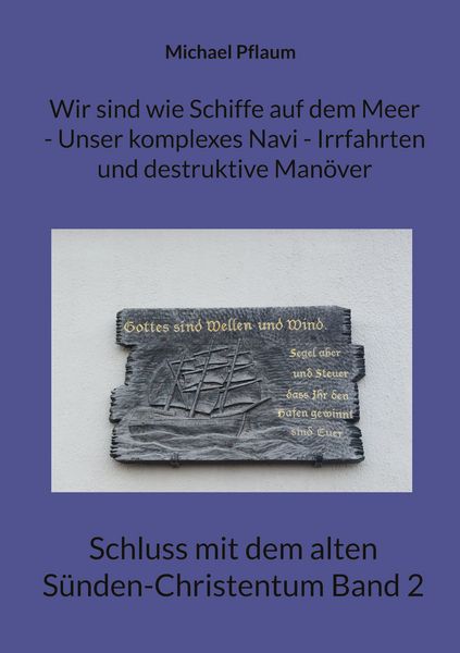 Wir sind wie Schiffe auf dem Meer - Unser komplexes Navi - Irrfahrten und destruktive Manöver