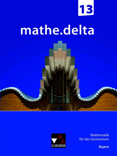 mathe.delta – Bayern Sek II / mathe.delta Bayern 13