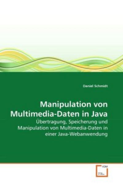Schmidt, D: Manipulation von Multimedia-Daten in Java