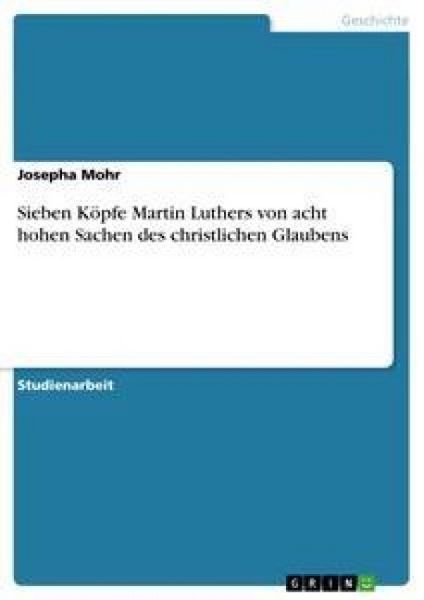 Sieben Köpfe Martin Luthers von acht hohen Sachen des christlichen Glaubens