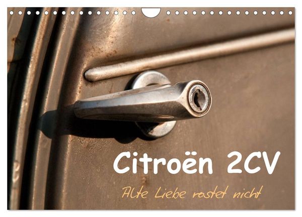 Citroën 2CV Alte Liebe rostet nicht (Wandkalender 2025 DIN A4 quer), CALVENDO Monatskalender
