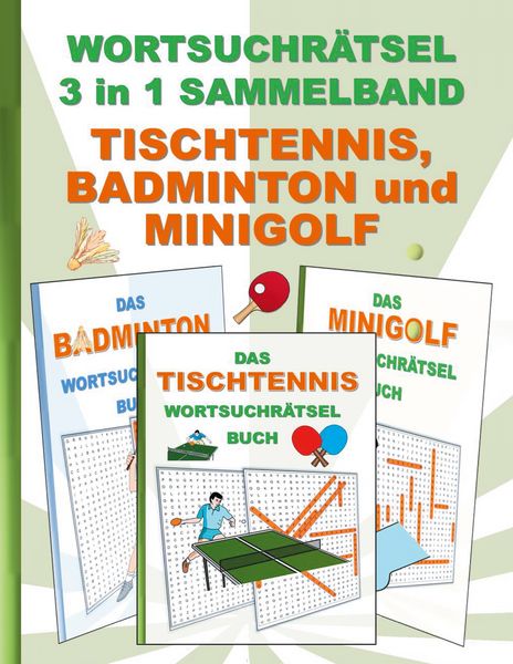Wortsuchrätsel 3 in 1 Sammelband Tischtennis, Badminton und Minigolf