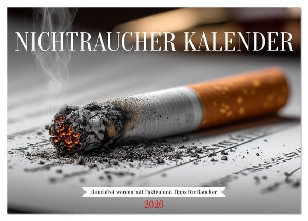 Nichtraucher Kalender - Rauchfrei werden mit Fakten und Tipps für Raucher (Tischkalender 2026 DIN A5 quer), CALVENDO Monatskalender