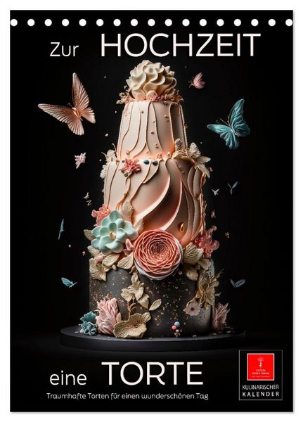 Zur Hochzeit eine Torte (Tischkalender 2027 DIN A5 hoch), CALVENDO Monatskalender