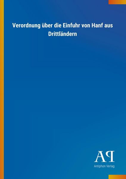 Verordnung über die Einfuhr von Hanf aus Drittländern