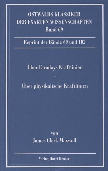 Über Faradays Kraftlinien / Über physikalische Kraftlinien (Maxwell)