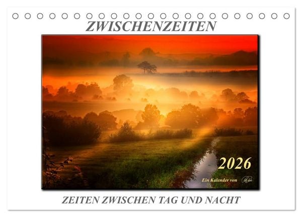 Zwischenzeiten - Zeiten zwischen Tag und Nacht (Tischkalender 2026 DIN A5 quer), CALVENDO Monatskalender