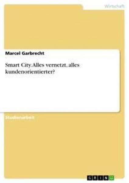 Smart City. Alles vernetzt, alles kundenorientierter?