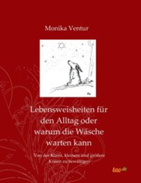Lebensweisheiten für den Alltag oder warum die Wäsche warten kann