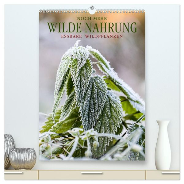 NOCH MEHR WILDE NAHRUNG (hochwertiger Premium Wandkalender 2025 DIN A2 hoch), Kunstdruck in Hochglanz