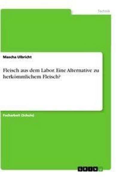 Fleisch aus dem Labor. Eine Alternative zu herkömmlichem Fleisch?