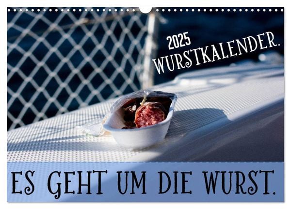 Wurstkalender. Es geht um die Wurst. (Wandkalender 2025 DIN A3 quer), CALVENDO Monatskalender