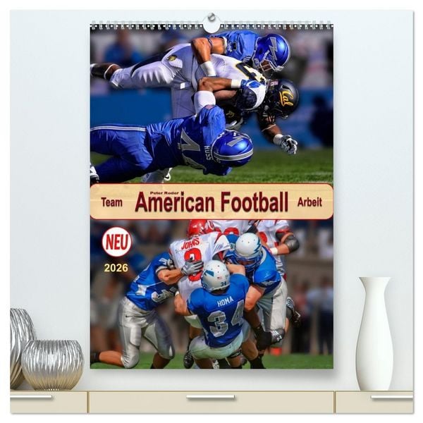 American Football, Team-Arbeit (hochwertiger Premium Wandkalender 2026 DIN A2 hoch), Kunstdruck in Hochglanz