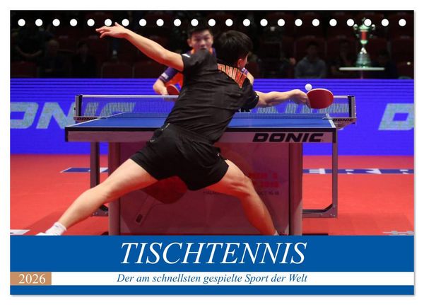 Tischtennis - Der am schnellsten gespielte Sport der Welt (Tischkalender 2026 DIN A5 quer), CALVENDO Monatskalender