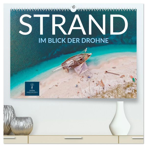 Strand im Blick der Drohne (hochwertiger Premium Wandkalender 2025 DIN A2 quer), Kunstdruck in Hochglanz