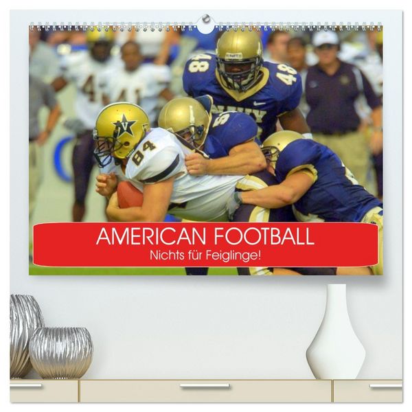 American Football. Nichts für Feiglinge! (hochwertiger Premium Wandkalender 2026 DIN A2 quer), Kunstdruck in Hochglanz