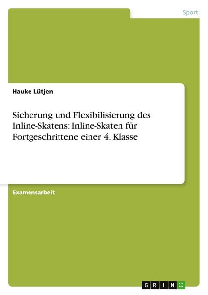 Sicherung und Flexibilisierung des Inline-Skatens: Inline-Skaten für Fortgeschrittene einer 4. Klasse