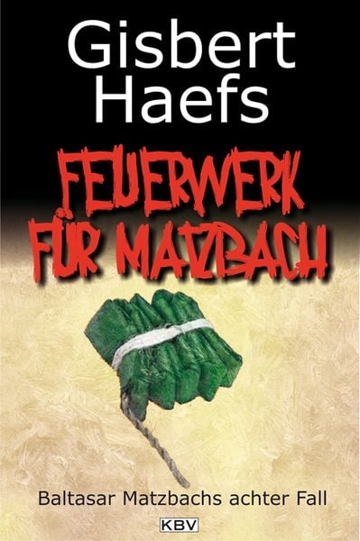 Ein Feuerwerk für Matzbach / Baltasar Matzbach Band 8