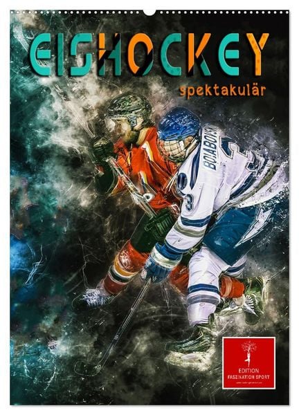 Eishockey spektakulär (Wandkalender 2027 DIN A2 hoch), CALVENDO Monatskalender