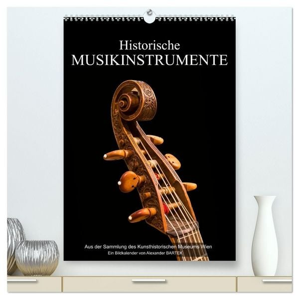 Historische Musikinstrumente (hochwertiger Premium Wandkalender 2027 DIN A2 hoch), Kunstdruck in Hochglanz
