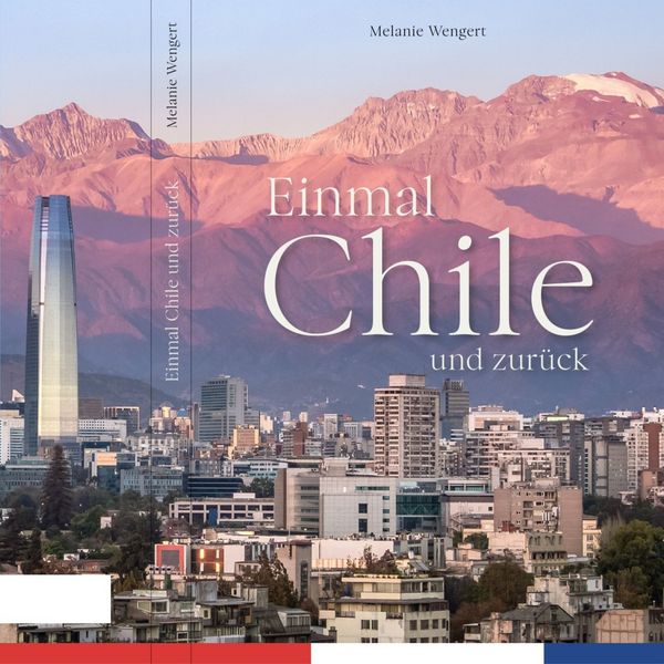 Einmal Chile und zurück