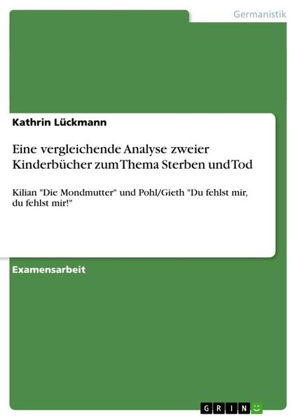 Eine vergleichende Analyse zweier Kinderbücher zum Thema Sterben und Tod