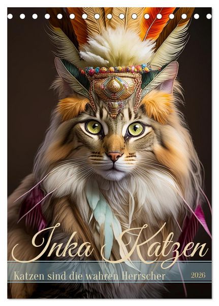 Inka Katzen - Katzen sind die wahren Herrscher (Tischkalender 2026 DIN A5 hoch), CALVENDO Monatskalender