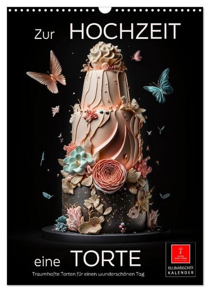 Zur Hochzeit eine Torte (Wandkalender 2026 DIN A3 hoch), CALVENDO Monatskalender