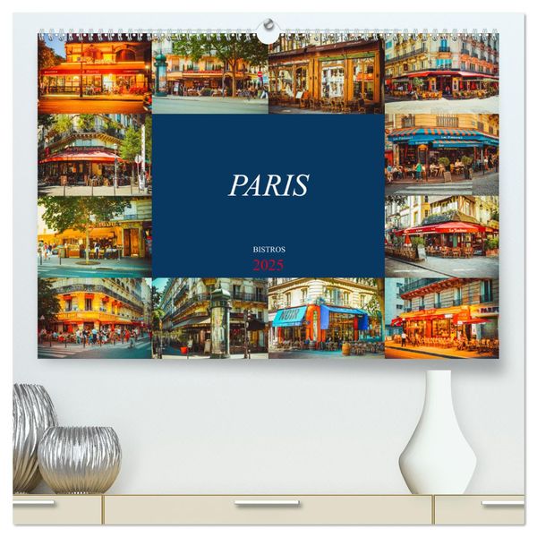Paris Bistros (hochwertiger Premium Wandkalender 2025 DIN A2 quer), Kunstdruck in Hochglanz