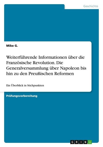 Weiterführende Informationen über die Französische Revolution. Die Generalversammlung über Napoleon bis hin zu den Preußischen Reformen