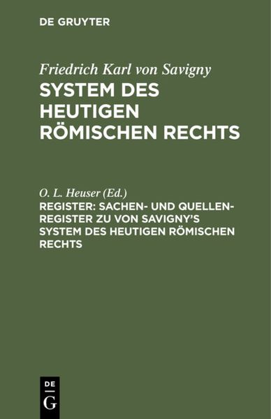 Sachen- und Quellen-Register zu von Savigny’s System des heutigen römischen Rechts