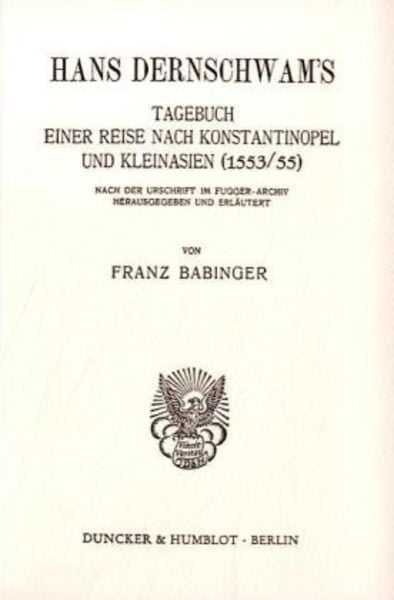 Hans Dernschwam's Tagebuch einer Reise nach Konstantinopel und Kleinasien (1553-55).