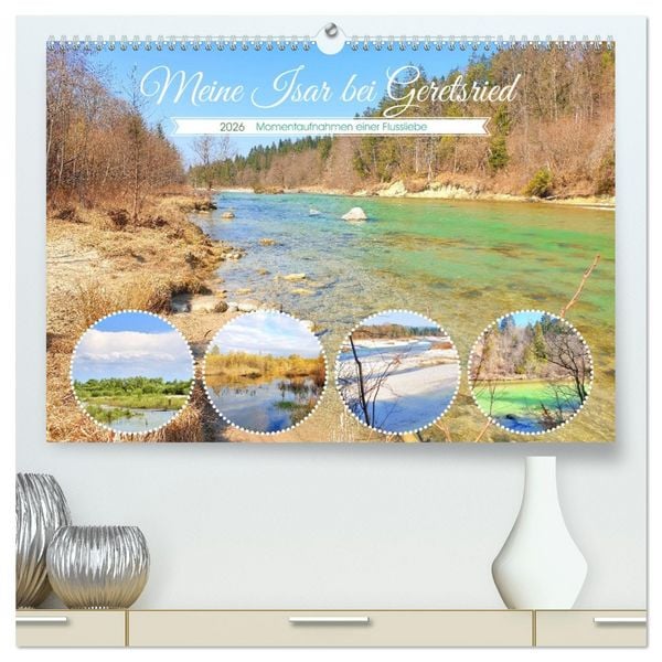 Meine Isar bei Geretsried (hochwertiger Premium Wandkalender 2026 DIN A2 quer), Kunstdruck in Hochglanz