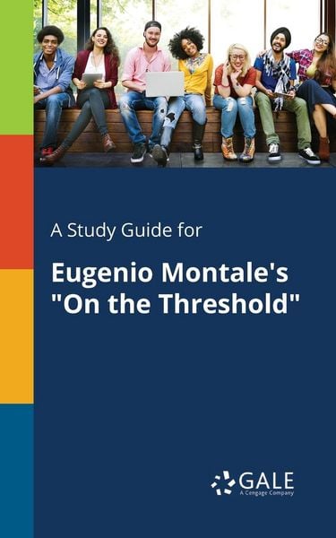 A Study Guide for Eugenio Montale's 'On the Threshold'