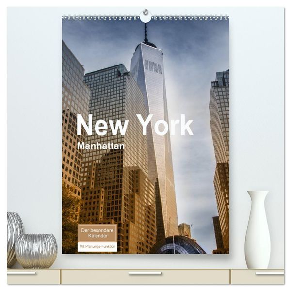 New York - Manhattan (hochwertiger Premium Wandkalender 2025 DIN A2 hoch), Kunstdruck in Hochglanz