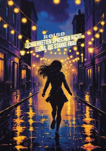 Lichterketten sprechen nicht - Elena, die starke Frau*