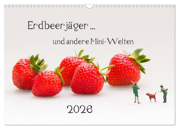 Erdbeerjäger ... und andere Mini-Welten (Wandkalender 2026 DIN A3 quer), CALVENDO Monatskalender