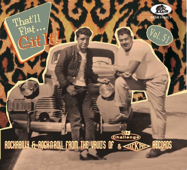 That'll Flat Git It! Vol. 51 - Rockabilly & Rock 'n' Roll From The Vaults Of Challenge & Jackpot Records
