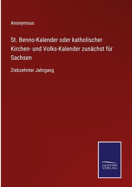 St. Benno-Kalender oder katholischer Kirchen- und Volks-Kalender zunächst für Sachsen