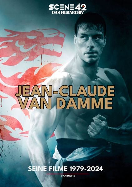 Jean-Claude Van Damme – Seine Filme 1979-2024 (Scene 42-Das Filmarchiv)