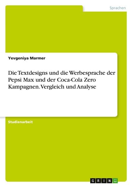 Die Textdesigns und die Werbesprache der Pepsi Max und der Coca-Cola Zero Kampagnen. Vergleich und Analyse