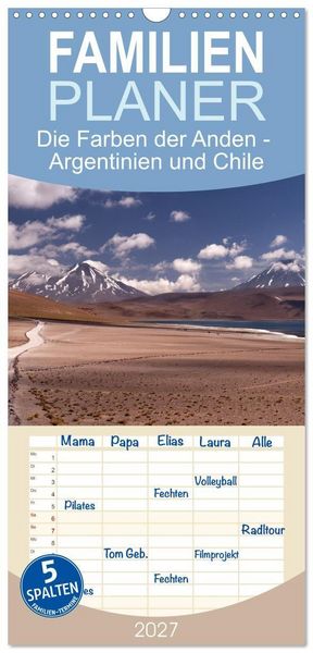 Familienplaner 2027 - Die Farben der Anden - Argentinien und Chile mit 5 Spalten (Wandkalender, 21 x 45 cm) CALVENDO