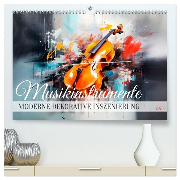 MUSIKINSTRUMENTE Moderne dekorative Inszenierung (hochwertiger Premium Wandkalender 2026 DIN A2 quer), Kunstdruck in Hochglanz