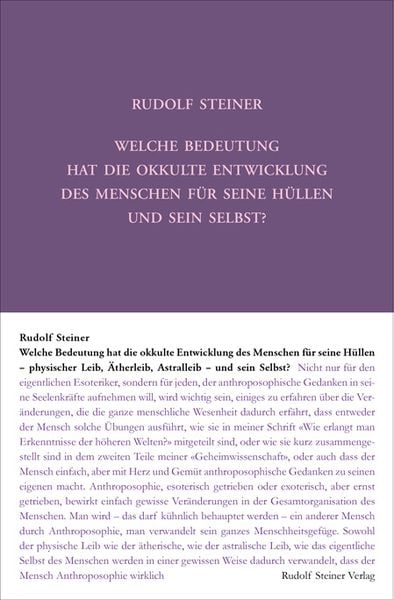 Welche Bedeutung hat die okkulte Entwicklung des Menschen für seine Hüllen - physischen Leib, Ätherleib, Astralleib - und sein Selbst?