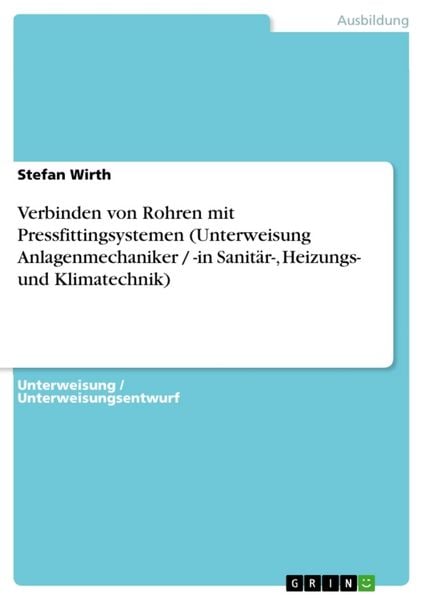 Verbinden von Rohren mit Pressfittingsystemen (Unterweisung Anlagenmechaniker / -in Sanitär-, Heizungs- und Klimatechnik)