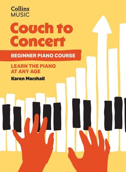 Couch to Concert: Beginner Piano Course: A Get Set! Piano Book for Adult and Teen Beginners
