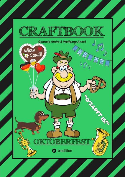 Craftbook - Lustige Wiesn Ausmalmotive - Wissenswertes - Knifflige Rätsel - Tiere - Menschen - Trachten - Dirndl - Kinder - Bayern - München