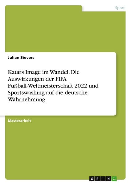 Katars Image im Wandel. Die Auswirkungen der FIFA Fußball-Weltmeisterschaft 2022 und Sportswashing auf die deutsche Wahrnehmung